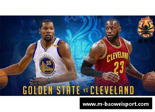 新浪NBA：詹姆斯与杜兰特的季后赛对决引发全球球迷热议